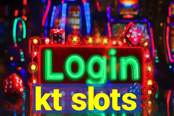 kt slots